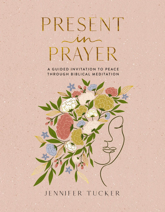 Present in Prayer - A Guided Invitation to Peace T