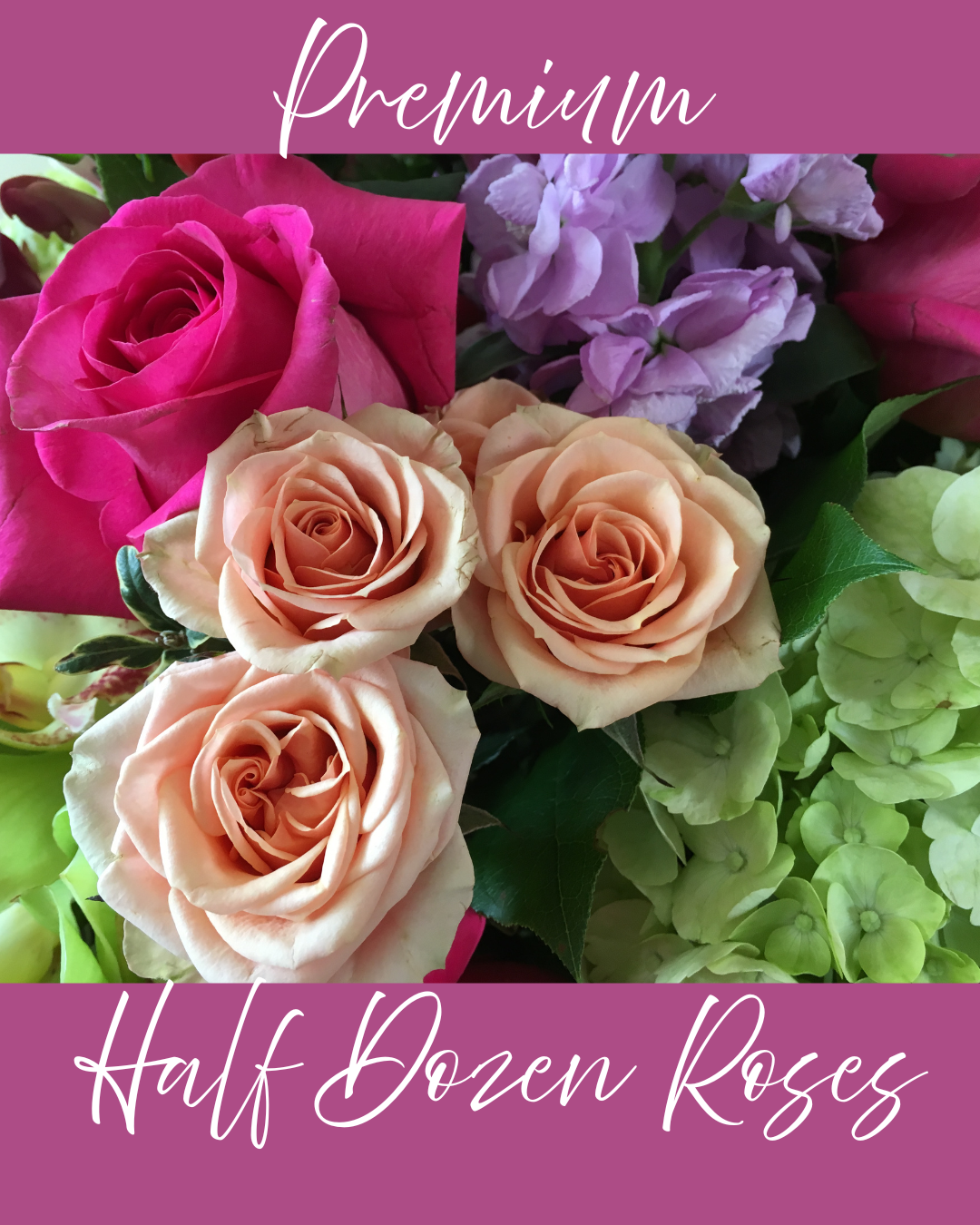 Premium Half Dozen Roses