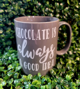 Chocolate is Always a Good Idea Mug